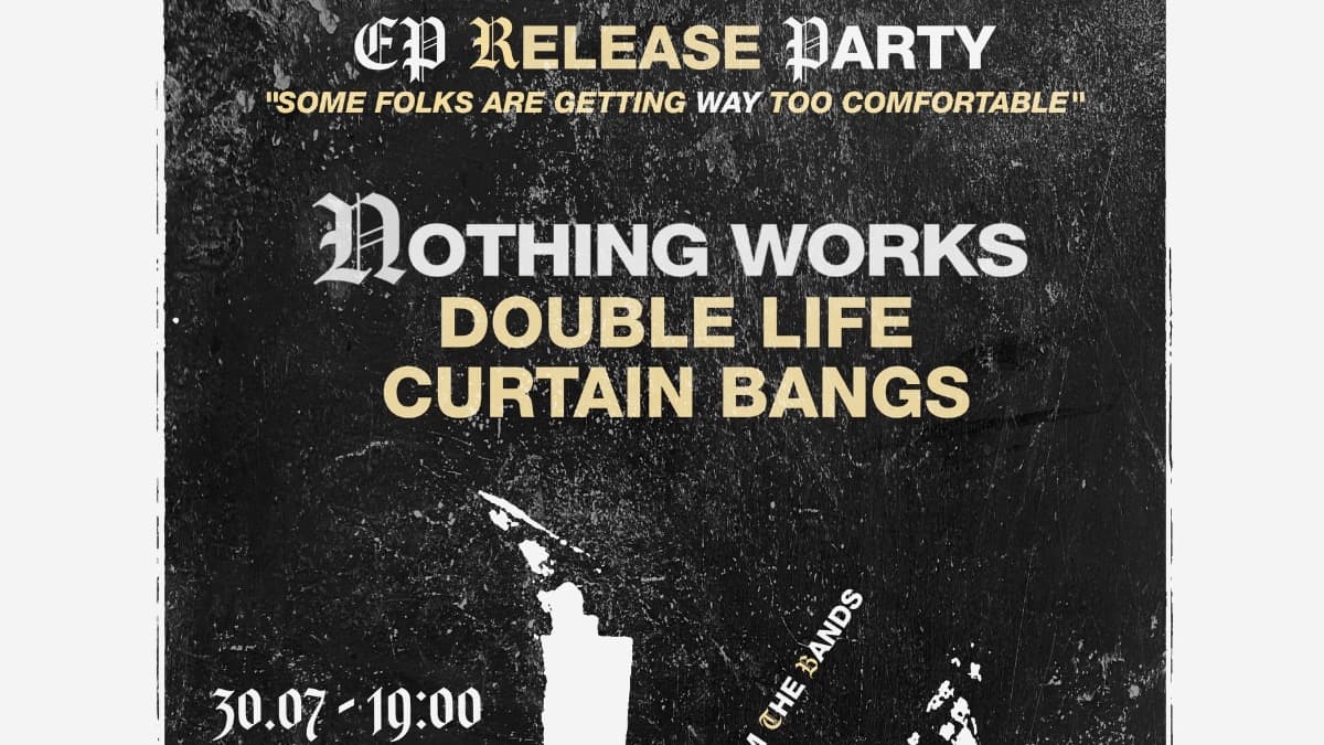 Nothing Works (post-hardcore, bln, ep-release!) & Double Life (hardcore punk, bln) & Curtain Bangs (dream-pop, bln)