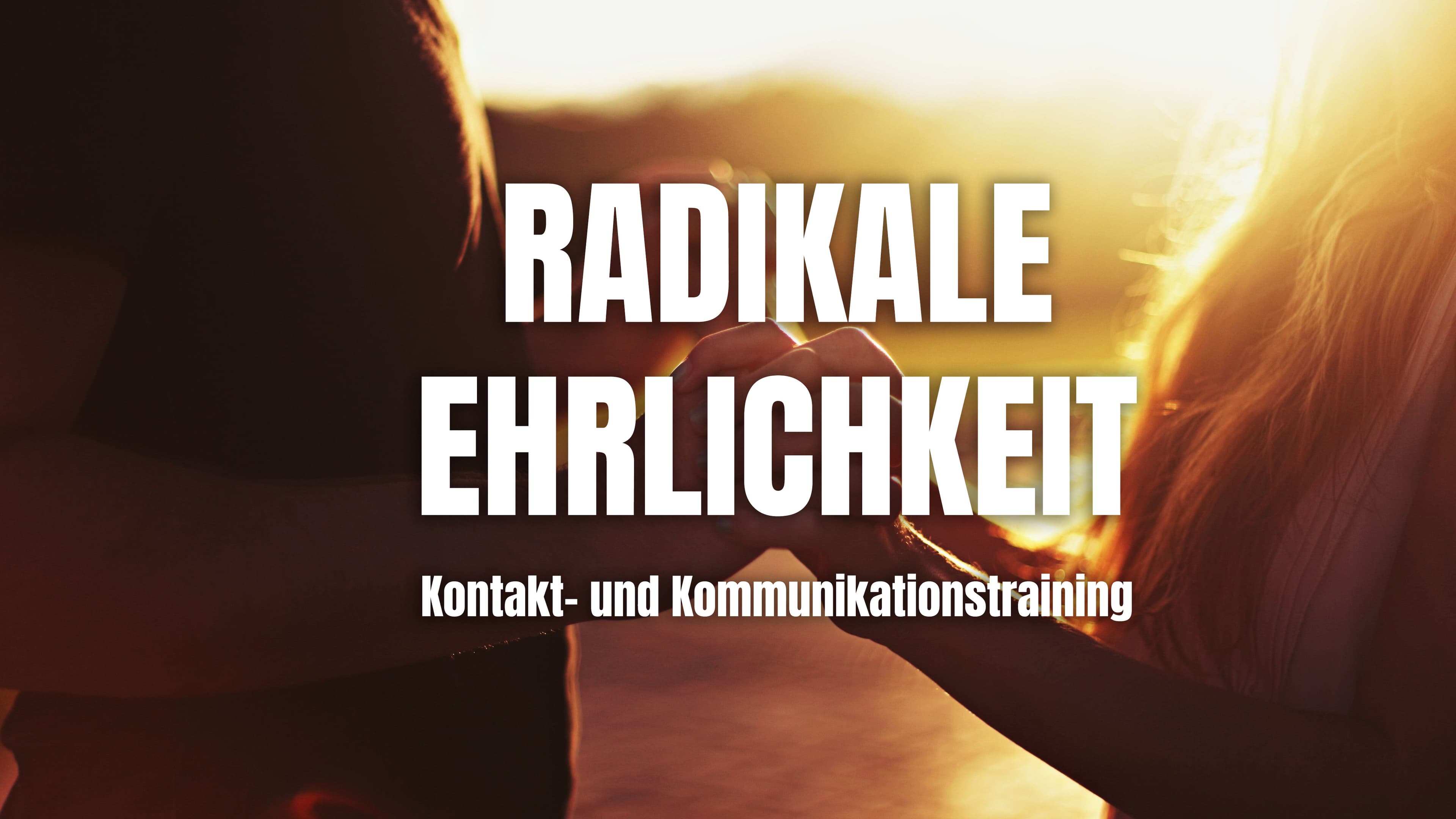3-Tagekurs in Radikaler Ehrlichkeit