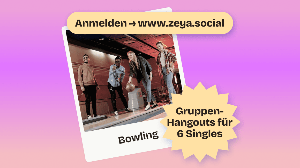 Berlin Singles Bowling 🎳 | Zeya Social | Kuratiertes Hangout für 6 Singles. 🤩 50 % unserer Gäste kommen wieder. ✨ Ganz ohne Druck – entspannt statt Speed-Dating.